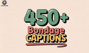 450+ Bondage Captions