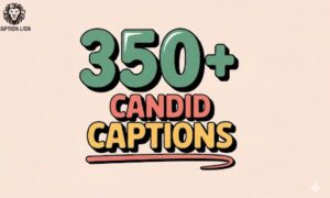 Candid Captions for Instagram