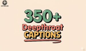 Deepthroat Captions